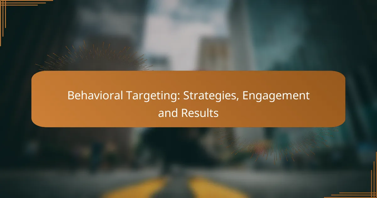 Behavioral Targeting: Strategies, Engagement and Results