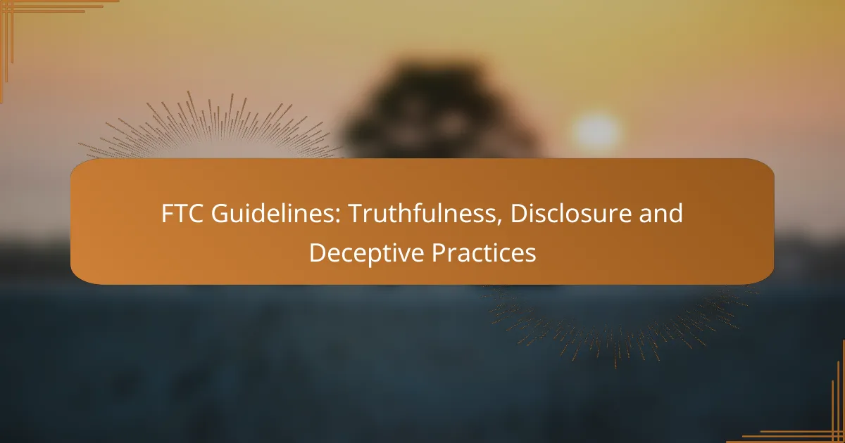 FTC Guidelines: Truthfulness, Disclosure and Deceptive Practices