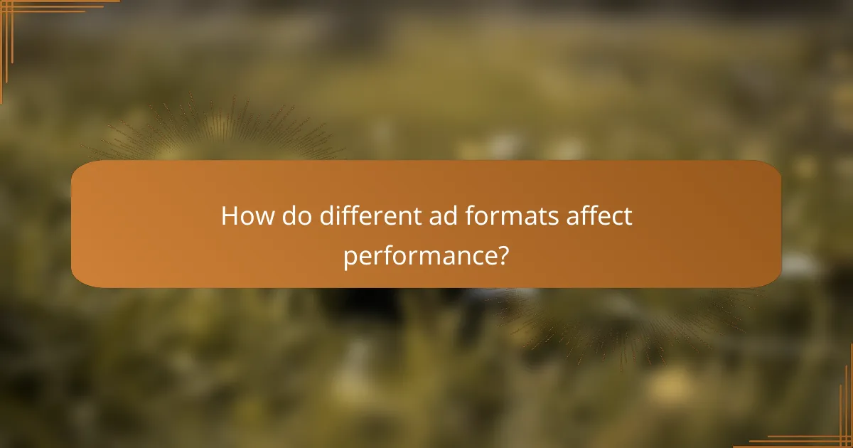 How do different ad formats affect performance?