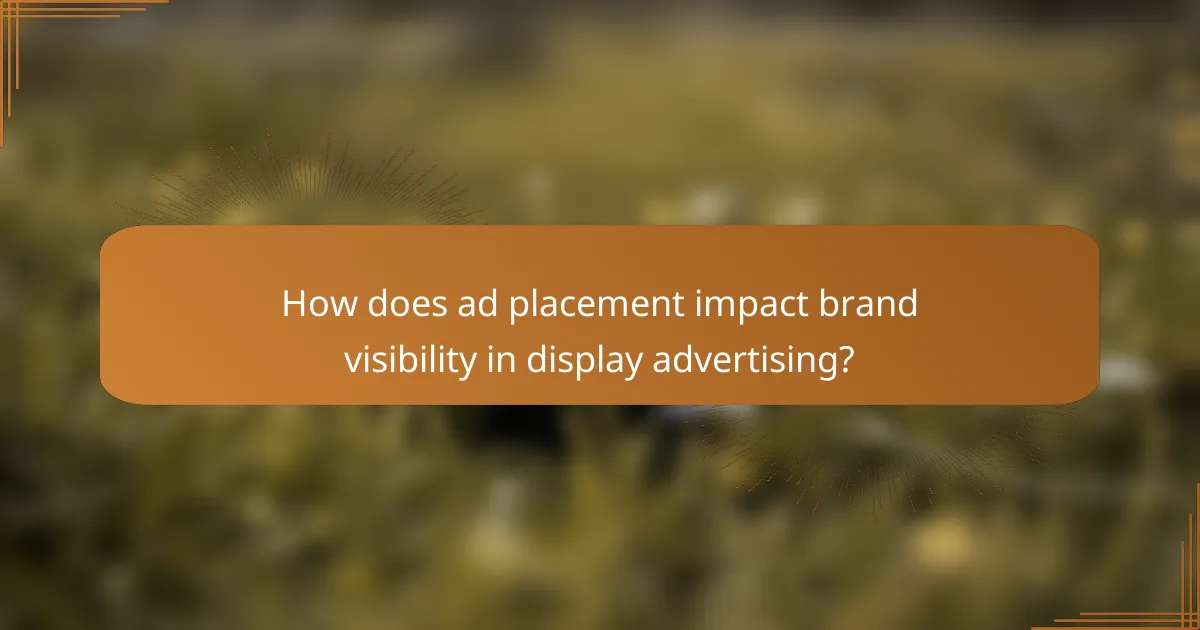 How does ad placement impact brand visibility in display advertising?