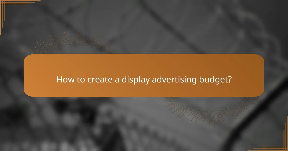 How to create a display advertising budget?