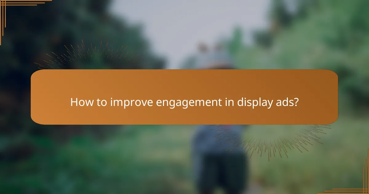 How to improve engagement in display ads?