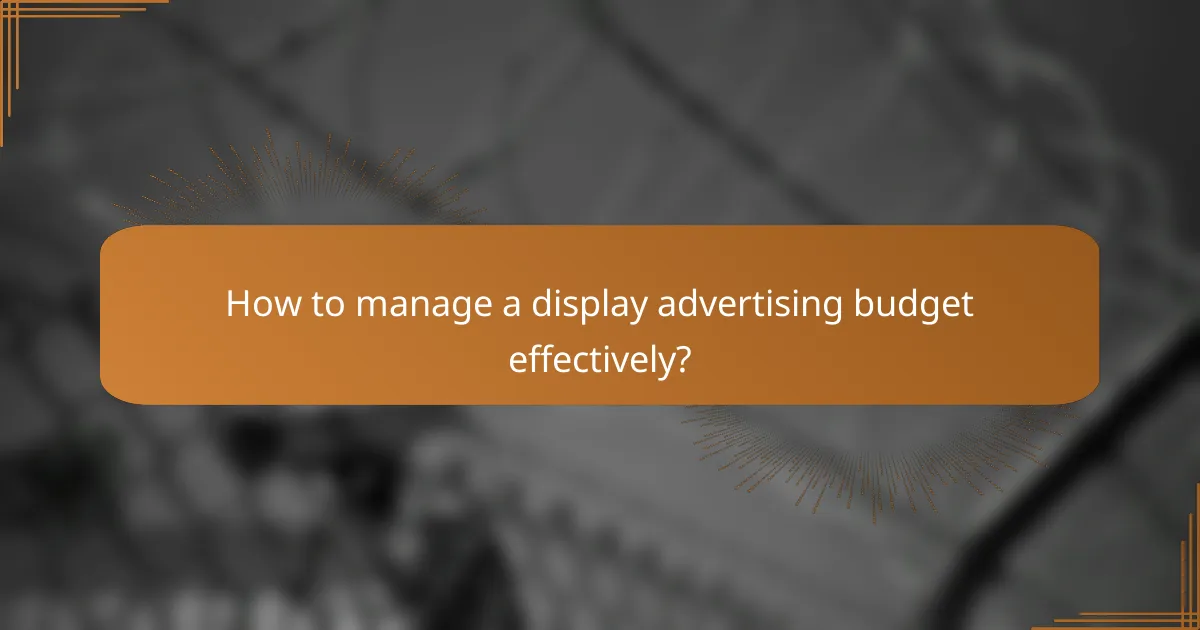 How to manage a display advertising budget effectively?