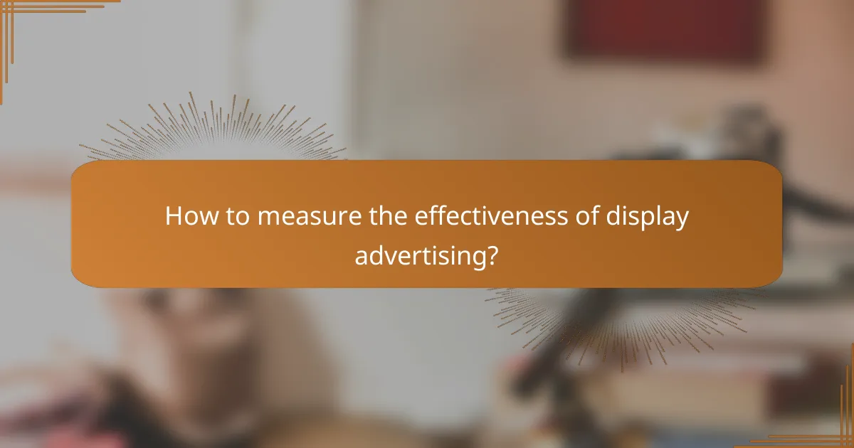 How to measure the effectiveness of display advertising?