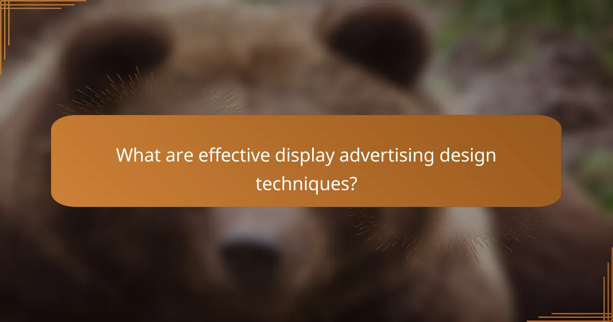 What are effective display advertising design techniques?