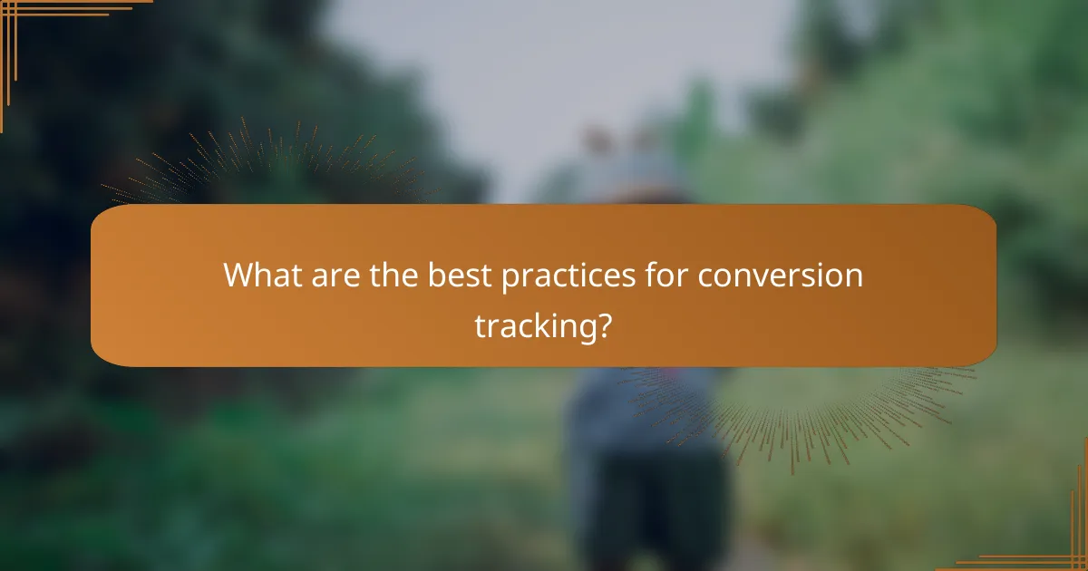 What are the best practices for conversion tracking?