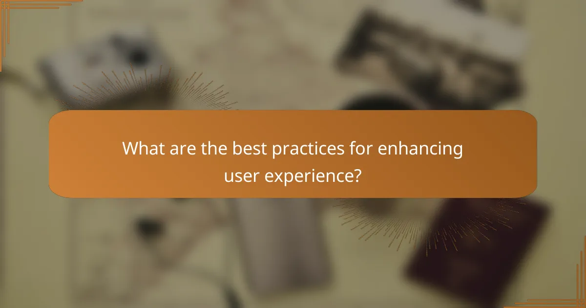 What are the best practices for enhancing user experience?