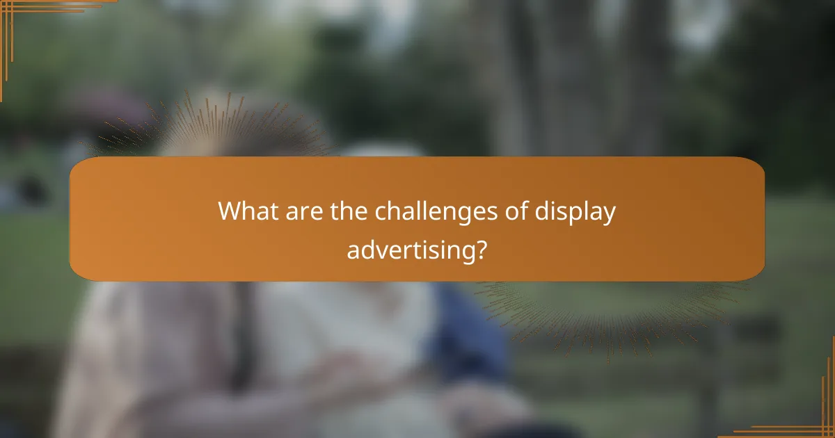 What are the challenges of display advertising?