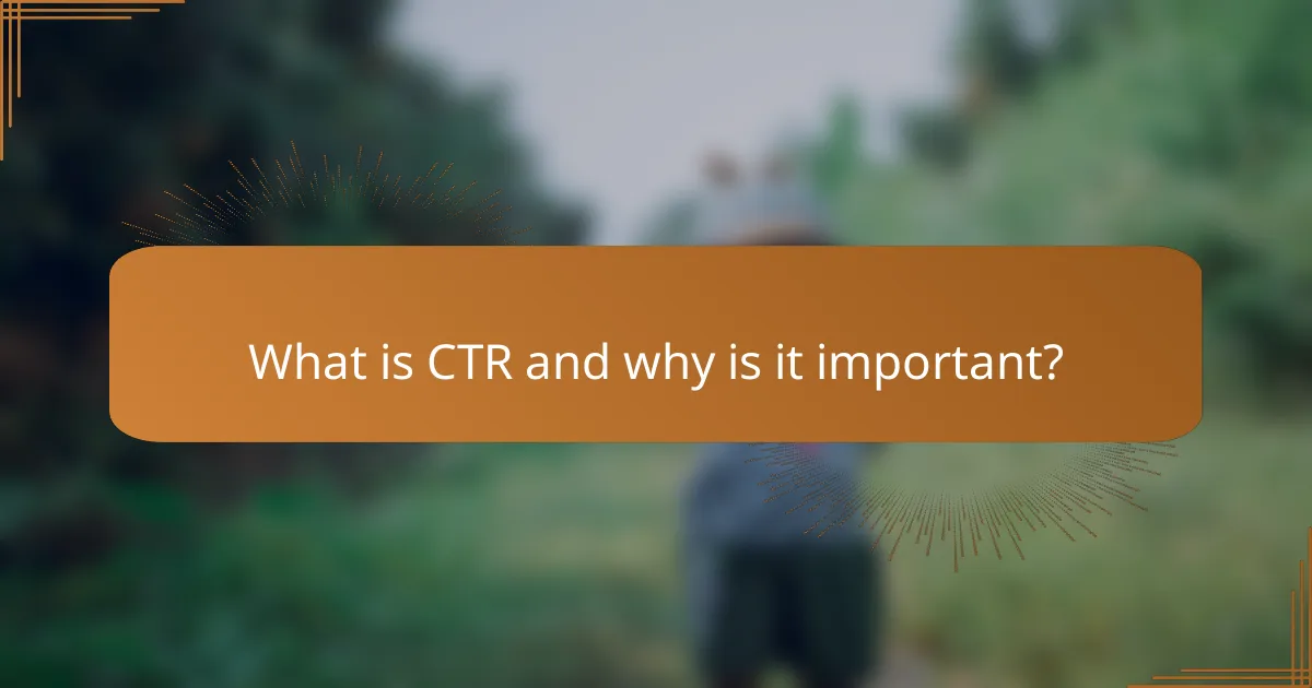 What is CTR and why is it important?