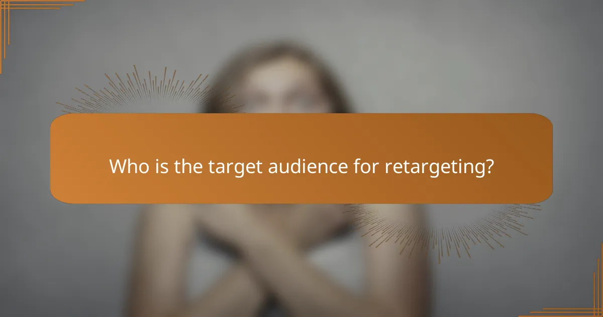 Who is the target audience for retargeting?